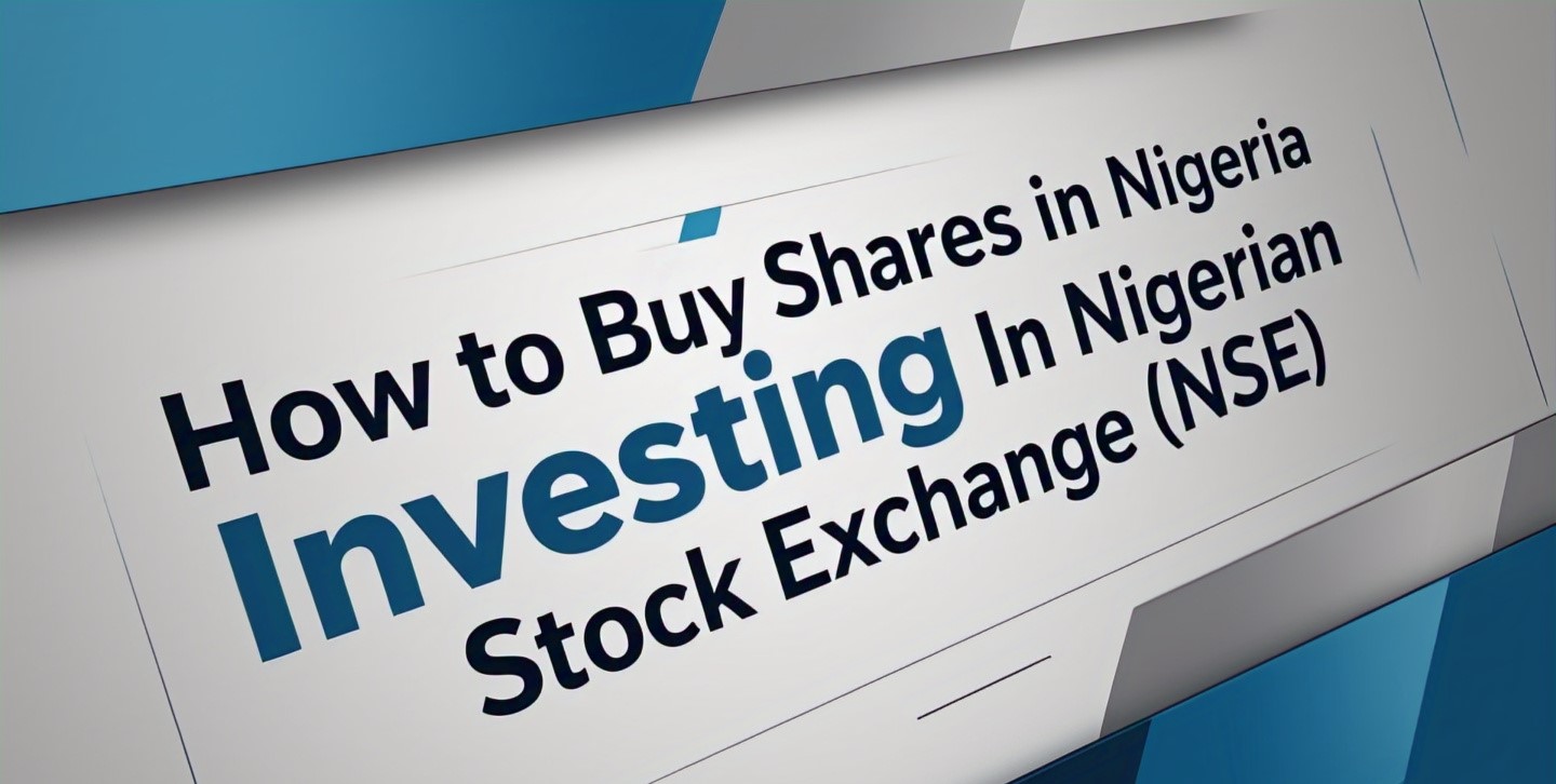 How to Buy Shares in Nigeria - Investing In Nigerian Stock Exchange (NSE)