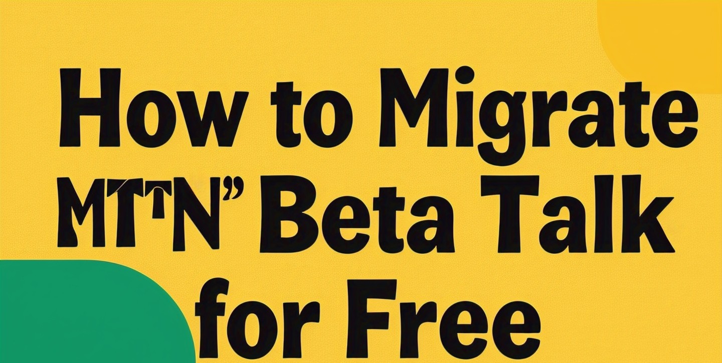How to Migrate to MTN Beta Talk for Free