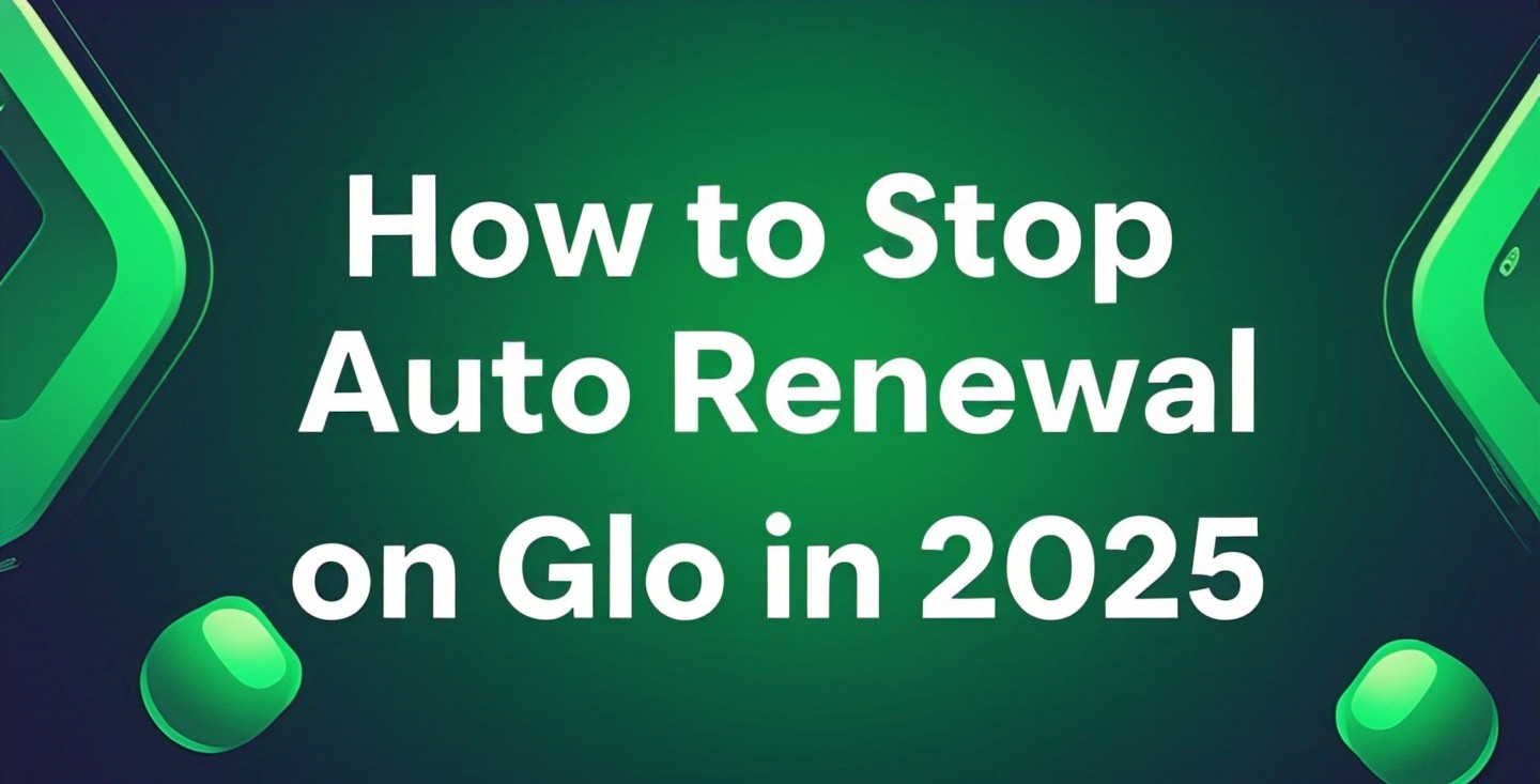 How to Stop Auto Renewal on Glo in 2025