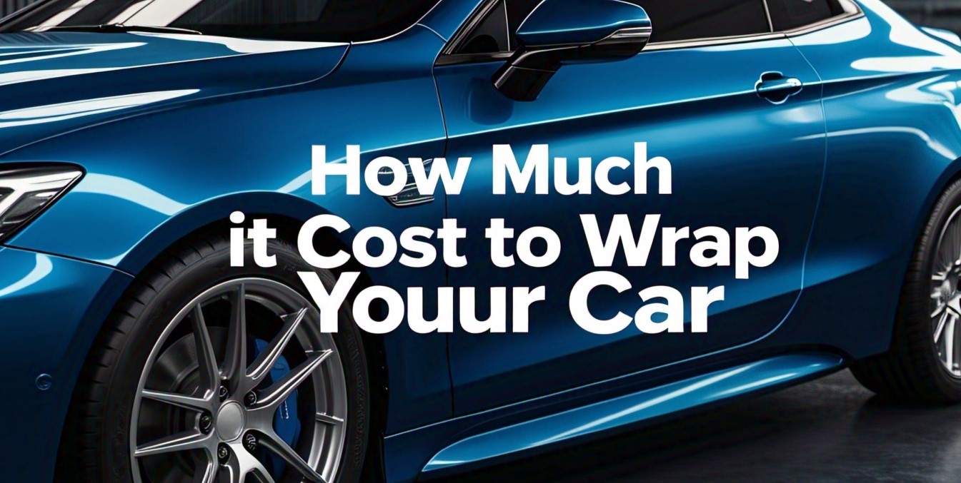 How Much Does it Cost to Wrap Your Car in 2025