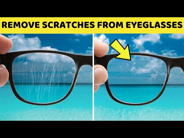 How to Remove Scratches From Glasses - 3 Simple Ways